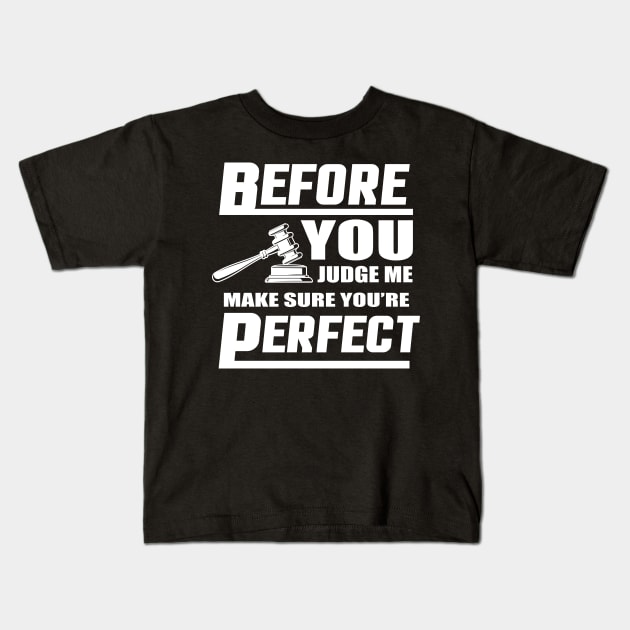 Before You Judge Me Make Sure You're Perfect Kids T-Shirt by Lasso Print